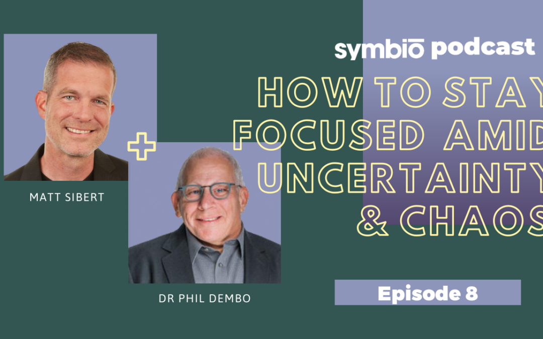 Symbio Cannabis Consulting Podcast: Episode 8 – How to stay FOCUSED amidst uncertainty and chaos.